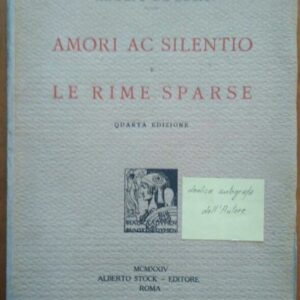 DE BOSIS, AMORI AC SILENTIO LE RIME SPARSE, A. STOCK (1924) IV ED.AUTOGRAFATA
